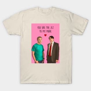 YOU ARE THE JEZ TO MY MARK T-Shirt